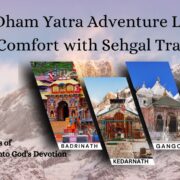 Chardham Yatra Adventure Luxury & Comfort with Sehgal Travel