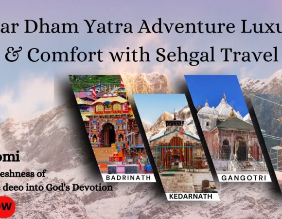 Chardham Yatra Adventure Luxury & Comfort with Sehgal Travel