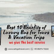 Benefits of Luxury Bus for Tours & Vacation Trips