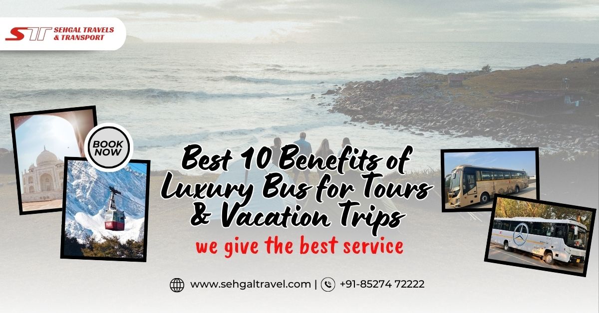 Benefits of Luxury Bus for Tours & Vacation Trips