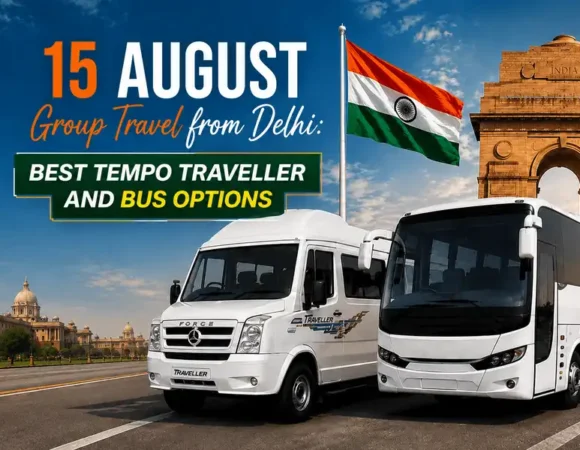 15 August Group Travel from Delhi: Best Tempo Traveller and Bus Options