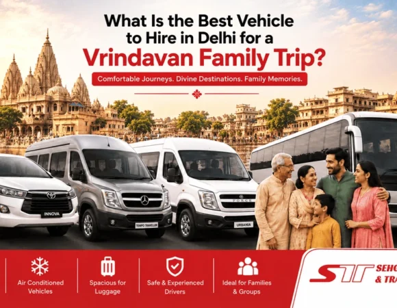 What Is the Best Vehicle to Hire in Delhi for a Vrindavan Family Trip?
