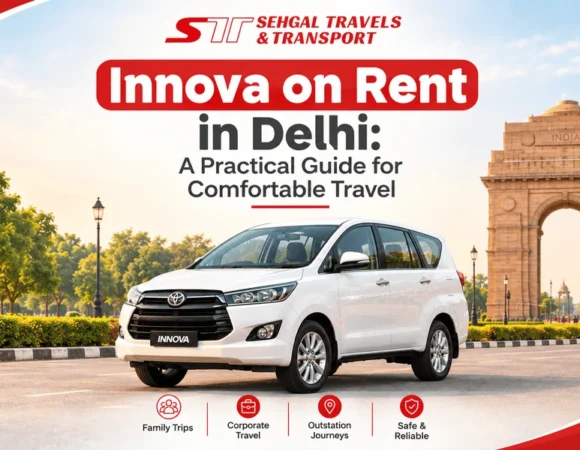 Innova on Rent in Delhi: A Practical Guide for Comfortable Travel