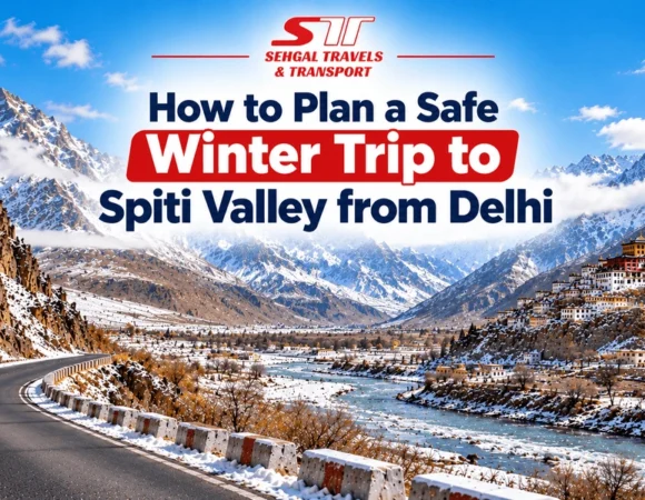 How to Plan a Safe Winter Trip to Spiti Valley from Delhi